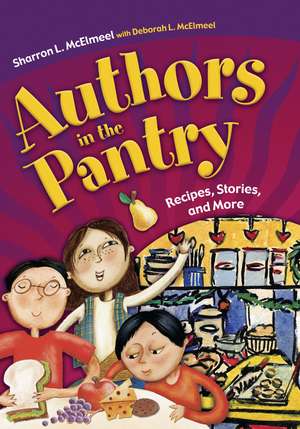 Authors in the Pantry: Recipes, Stories, and More de Sharron L. McElmeel