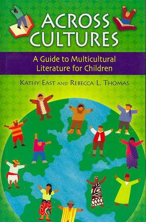 Across Cultures: A Guide to Multicultural Literature for Children de Kathy A. East