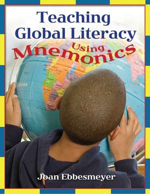 Teaching Global Literacy Using Mnemonics de Joan Ebbesmeyer