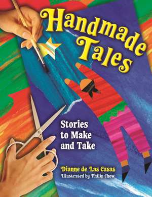 Handmade Tales: Stories to Make and Take de Dianne de Las Casas