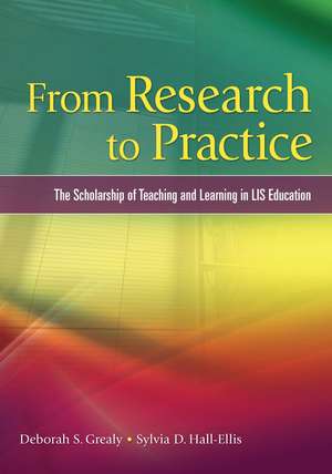 From Research to Practice: The Scholarship of Teaching and Learning in LIS Education de Deborah S. Grealy