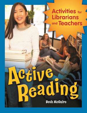 Active Reading: Activities for Librarians and Teachers de Beth McGuire