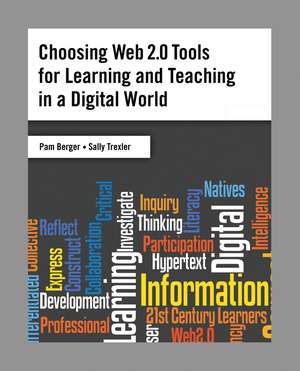 Choosing Web 2.0 Tools for Learning and Teaching in a Digital World de Pam Berger