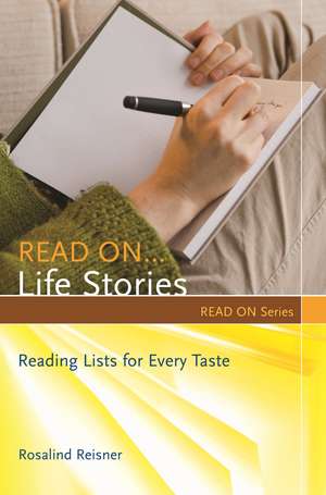 Read On…Life Stories: Reading Lists for Every Taste de Rosalind Reisner