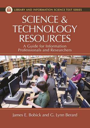 Science and Technology Resources: A Guide for Information Professionals and Researchers de James E. Bobick