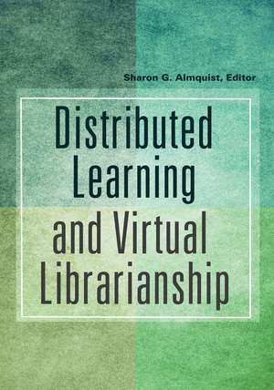 Distributed Learning and Virtual Librarianship de Sharon G. Almquist