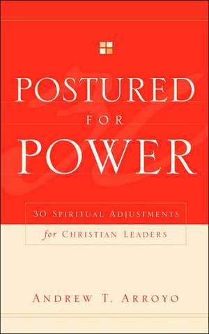 Postured For Power de Andrew T. Arroyo