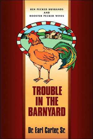 Trouble in the Barnyard de Earl Carter