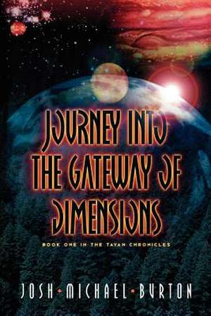 Journey Into The Gateway Of Dimensions de Josh Michael Burton