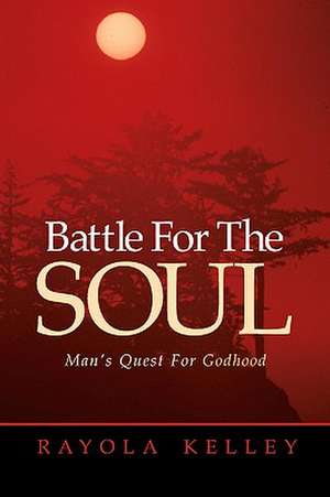 Battle for the Soul de Rayola Kelley