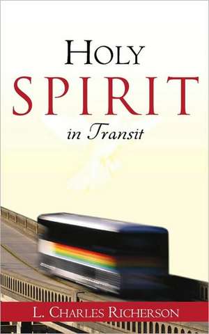 Holy Spirit in Transit de L. Charles Richerson