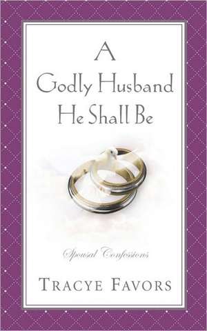 A Godly Husband He Shall Be de Tracye Favors