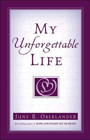 My Unforgettable Life de June R. Oberlander