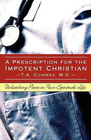 A Prescription for the Impotent Christian de M. D. T. a. Conway