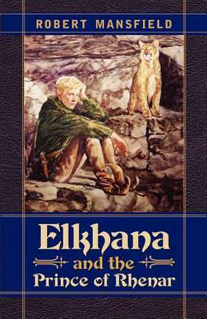 Elkhana and the Prince of Rhenar de Robert N. Mansfield