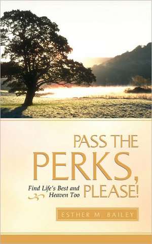 Pass the Perks, Please de ESTHER M. BAILEY