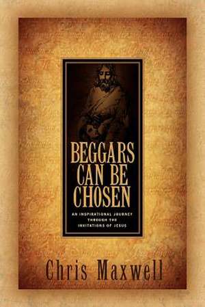 Beggars Can Be Chosen de Chris Maxwell