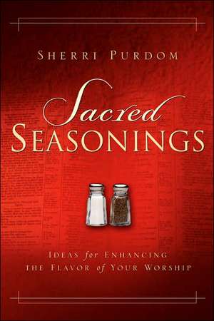 Sacred Seasonings de Sherri Purdom