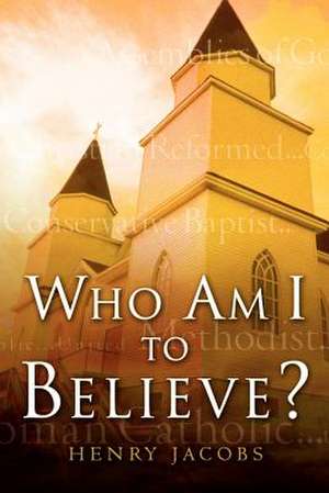 Who Am I To Believe? de Henry Jacobs