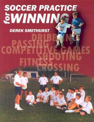 Soccer Practice for Winning de Derek Smethurst