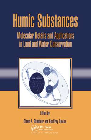 Humic Substances: Molecular Details and Applications in Land and Water Conservation de Elham Ghabbour