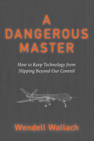 A Dangerous Master de Wendell Wallach