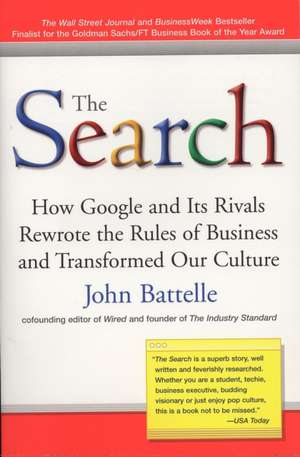 The Search: How Google and Its Rivals Rewrote the Rules of Business and Transformed Our Culture de John Battelle