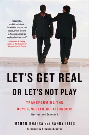 Let's Get Real or Let's Not Play: Transforming the Buyer/Seller Relationship de Mahan Khalsa