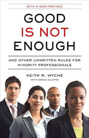 Good Is Not Enough de Keith R. Wyche