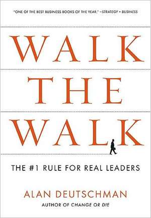 Walk The Walk de Alan Deutschman