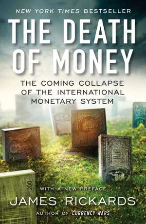 The Death of Money de James Rickards