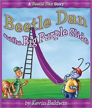 Beetle Dan & the Big Purple Slide de Kevin Baldwin