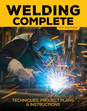 Welding Complete, 2nd Edition de Editors of Cool Springs Press