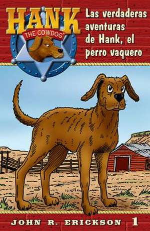 Las Verdaderas Aventuras de Hank, El Perro Vaquero de John R. Erickson