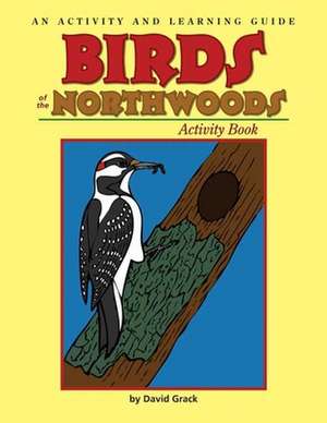 Birds of the Northwoods Activity Book: A Coloring and Learning Guide de David Grack