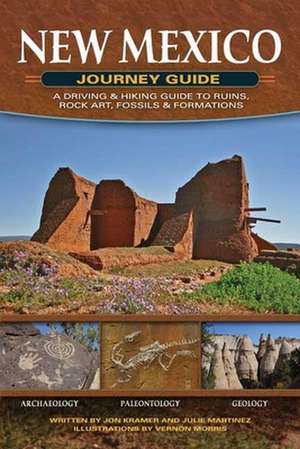 New Mexico Journey Guide: A Driving & Hiking Guide to Ruins, Rock Art, Fossils & Formations de Jon Kramer