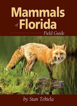 Mammals of Florida Field Guide de Stan Tekiela