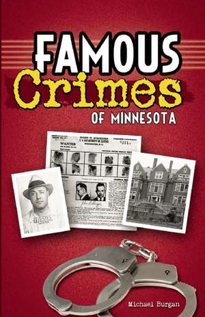 Famous Crimes of Minnesota de Michael Burgan