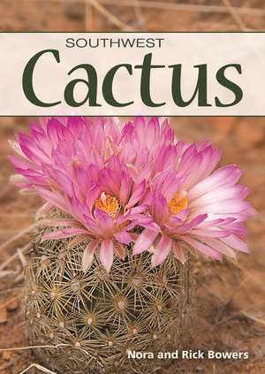 Cactus of the Southwest de Nora Bowers