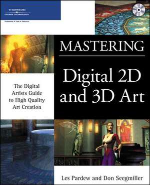 MASTERING DIGITAL 2D AND 3D ART: ARTIST GDE TO HIGH-QUALITY de Les (Alpine Studios) Pardew