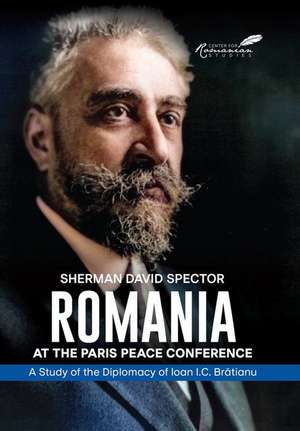 Romania at the Paris Peace Conference de Sherman David Spector