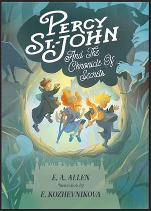 Percy St. John and the Chronicle of Secrets de E A Allen