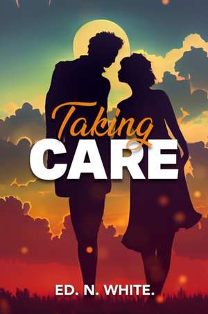 Taking Care de Ed N White