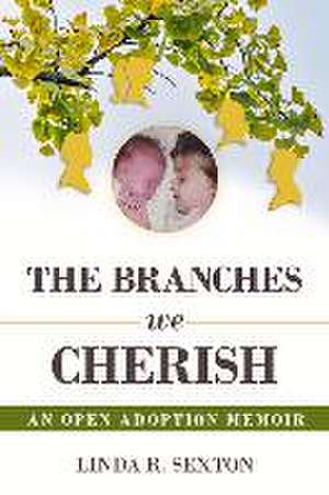 Branches We Cherish de Linda R Sexton