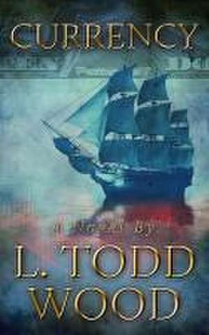 Currency de L. Todd Wood