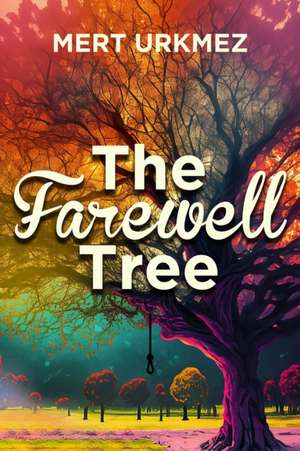 The Farewell Tree de Mert Urkmez