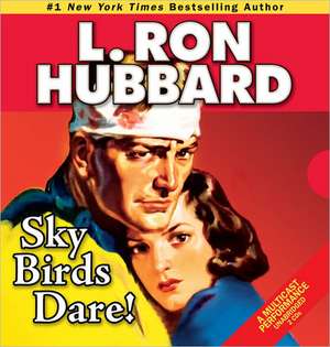 Sky Birds Dare! de L. Ron Hubbard