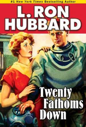 Twenty Fathoms Down de L. Ron Hubbard