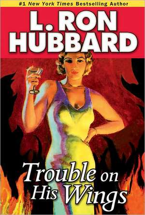 Trouble on His Wings de L. Ron Hubbard