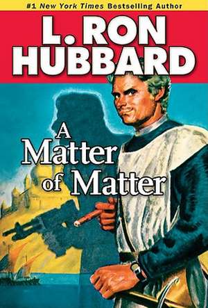 A Matter of Matter de L. Ron Hubbard